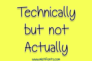 Technically but Not Actually: A Font That Speaks to Your Brand