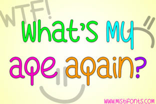 What s My Age Again: A Script Handwritten Font for Bold Digital Design